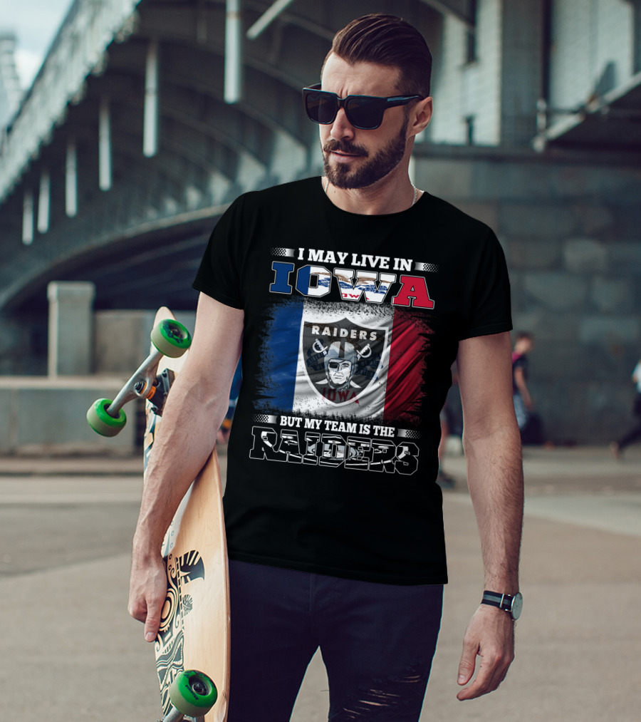 I May Live In Iowa But My Team Is The Raiders Raiders Iowa Flag T-Shirt