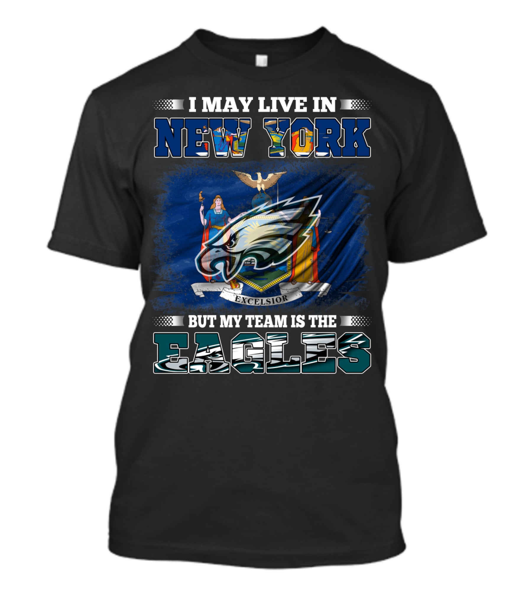 I May Live In New York But My Team Is The Eagles T-Shirt