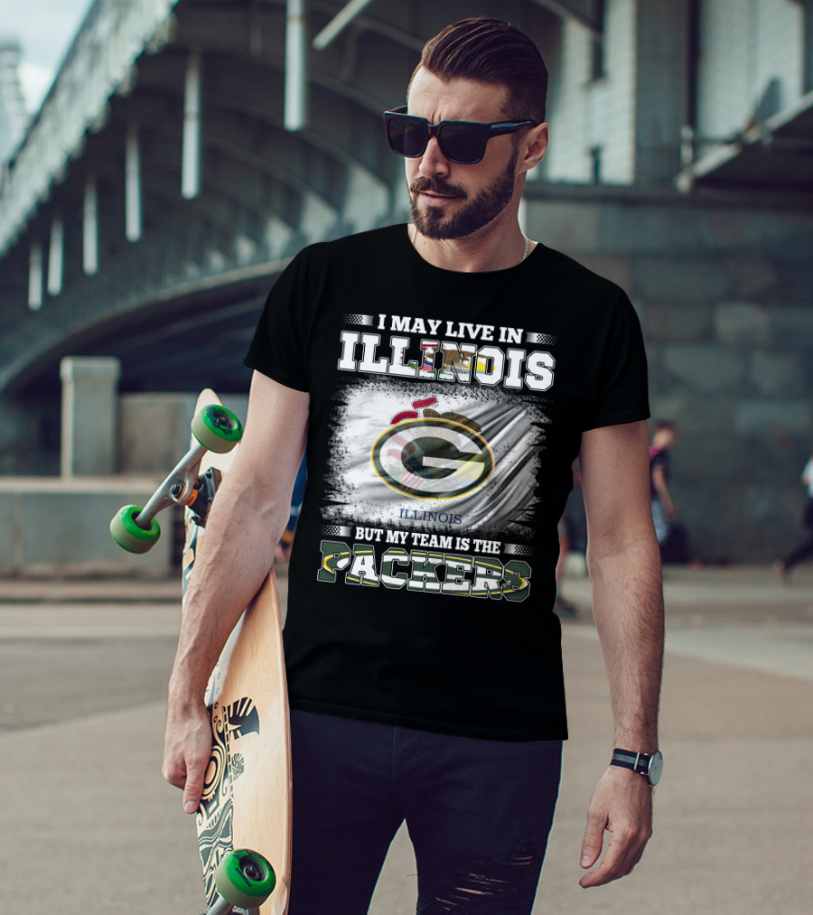I May Live In Illinois But My Team Is The Packers T-Shirt