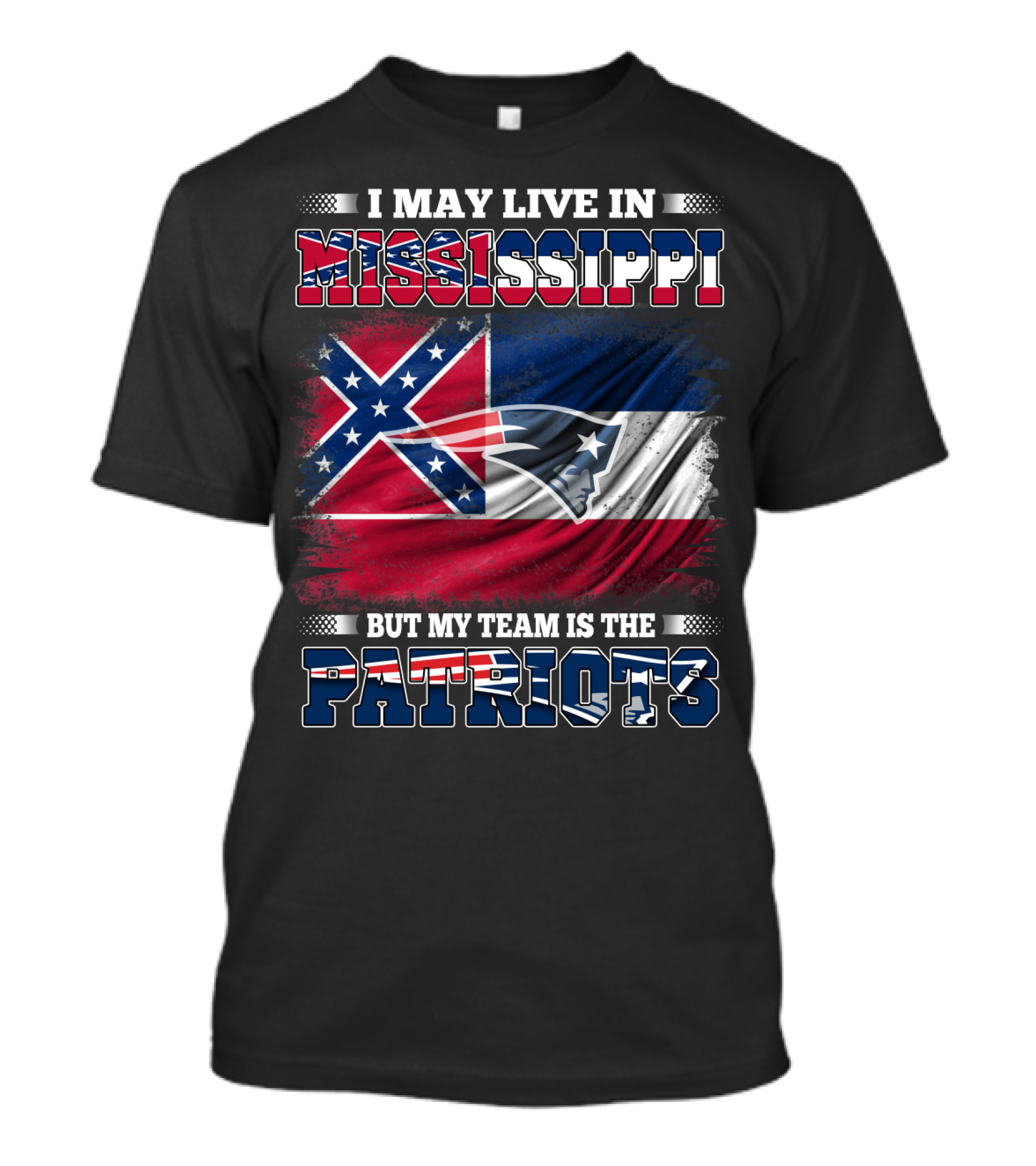 I May Live In Mississippi But My Team Is The Patriots With Flag Graphics T-Shirt