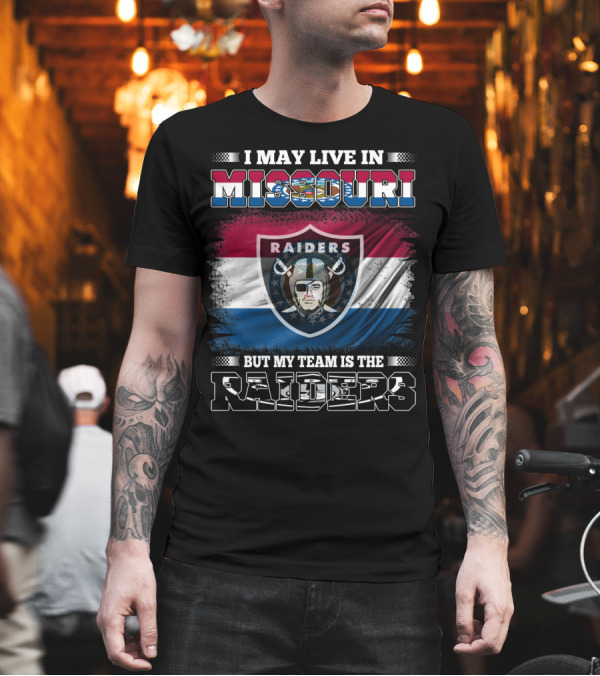 I May Live in Missouri But My Team Is the Raiders Flag Shield T-Shirt I May Live in Missouri But My Team Is the Raiders Flag Shield T-Shirt