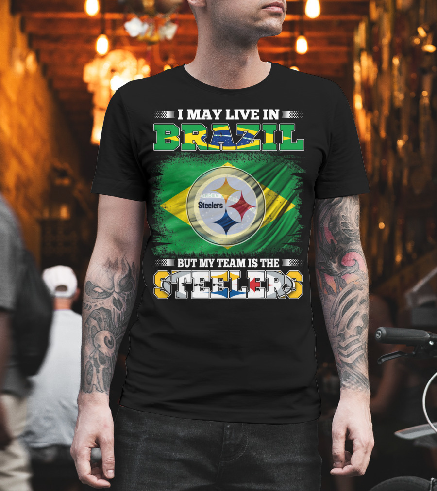 I May Live in Brazil But My Team is the Steelers Steelmark Logo Background T-Shirt