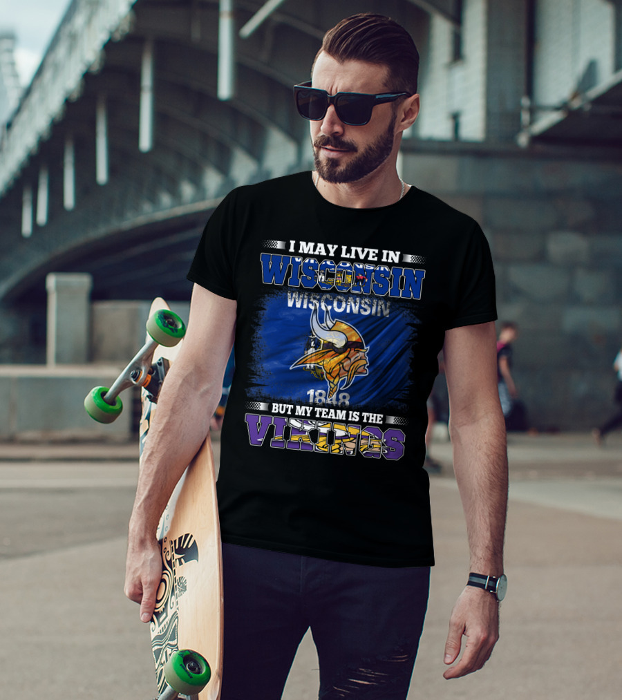 I May Live In Wisconsin But My Team Is The Vikings 1848 Flag T-Shirt