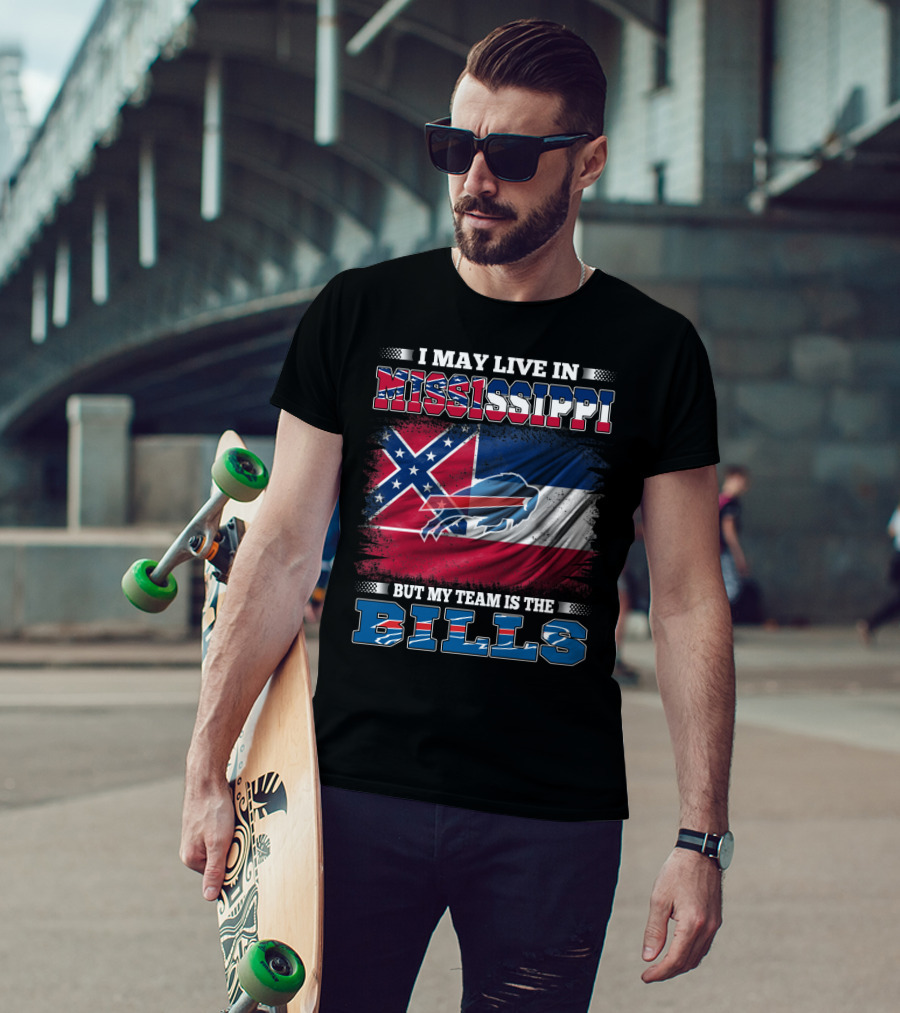 I May Live In Mississippi But My Team Is The Bills T-Shirt