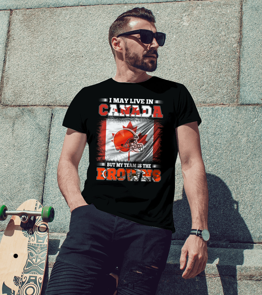 I May Live In Canada But My Team Is The Browns Canadian Flag Football Helmet T-Shirt
