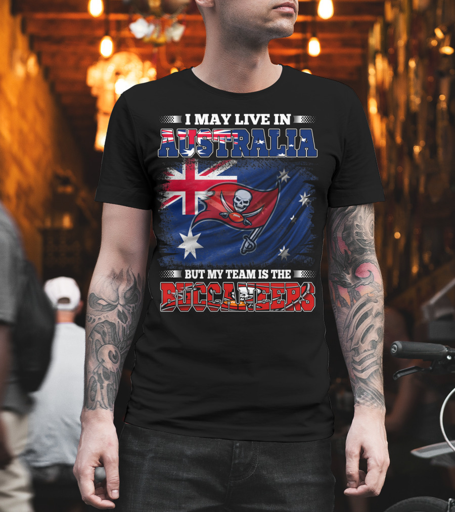 I May Live In Australia But My Team Is The Buccaneers Flag T-Shirt