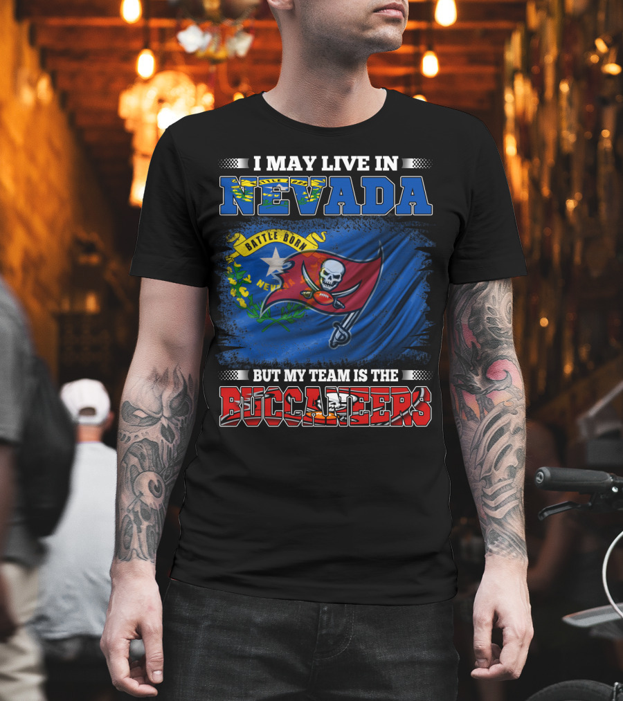 I May Live In Nevada Battle Born But My Team Is The Buccaneers Flag Football T-Shirt