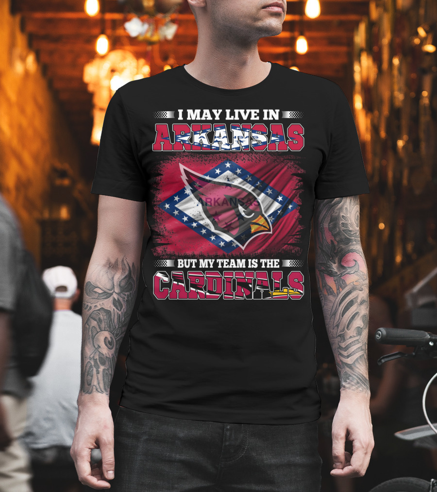 I May Live in Arkansas But My Team Is the Cardinals Flag T-Shirt