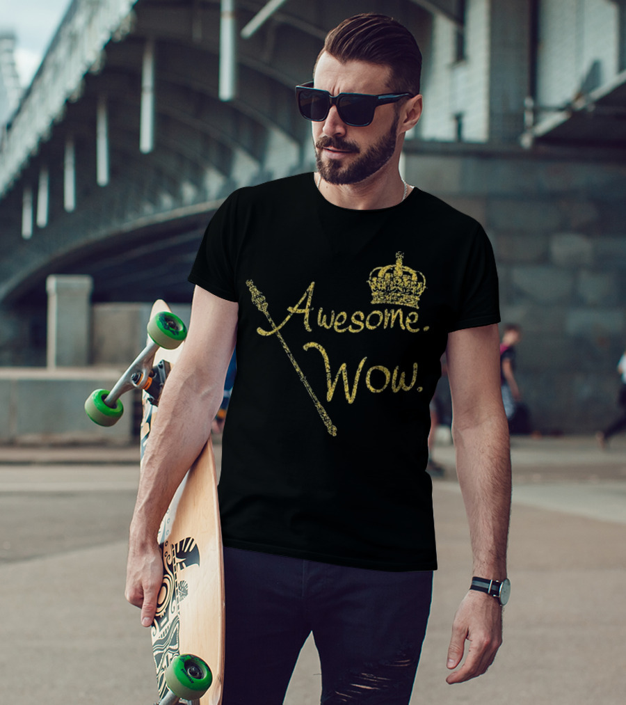 Awesome Wow King George Gold Crown Scepter T-Shirt