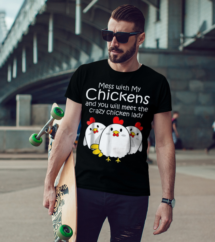 Mess With My Chickens Meet The Crazy Chicken Lady Backyard Womens Farmer T-Shirt