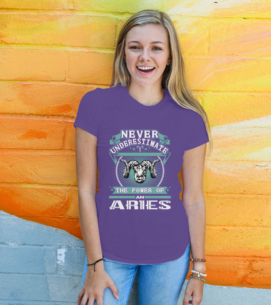 Never Underestimate The Power Of An Aries T-Shirt