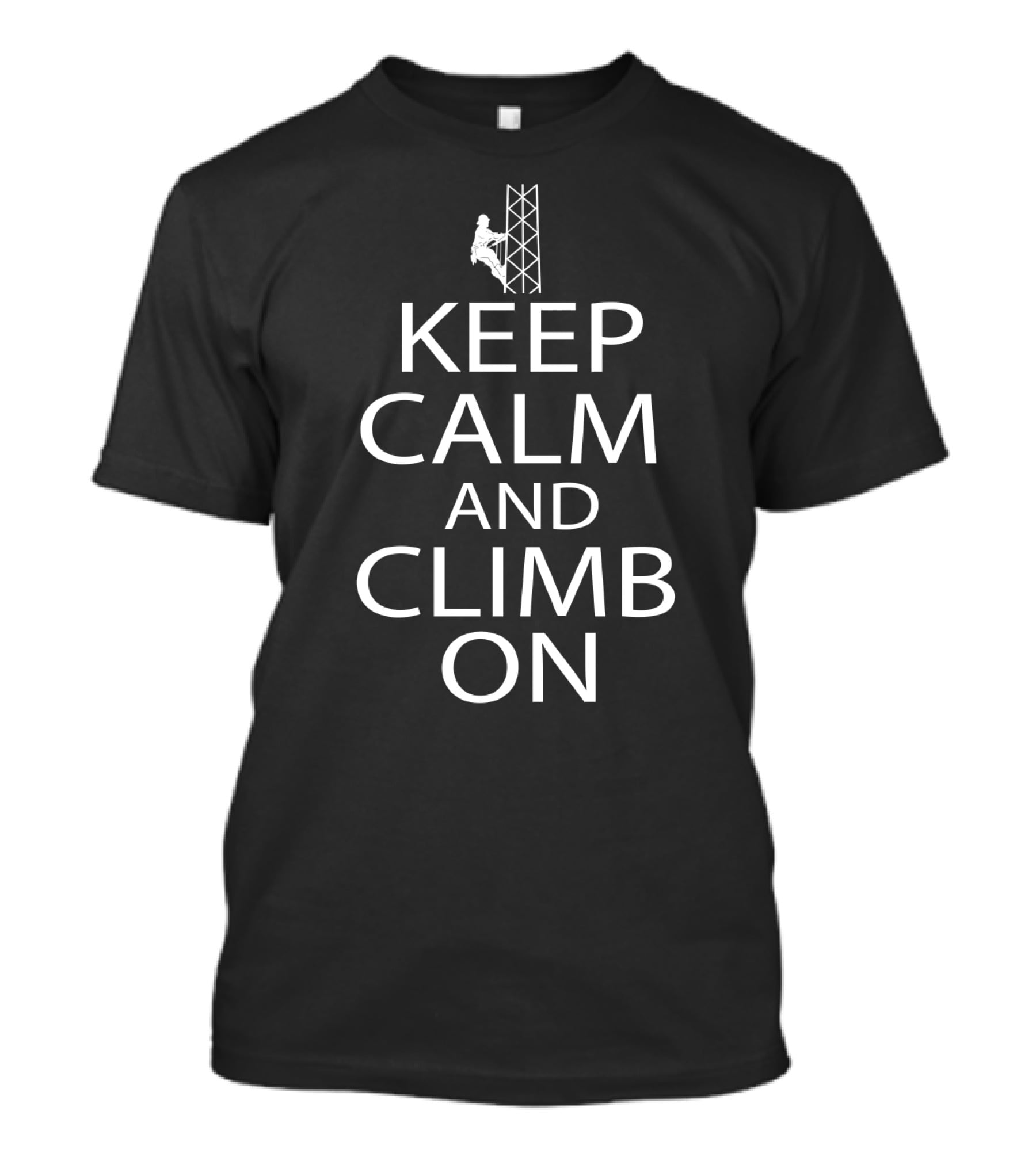 Keep Calm And Climb On Rock Climber Silhouette Tower T-Shirt