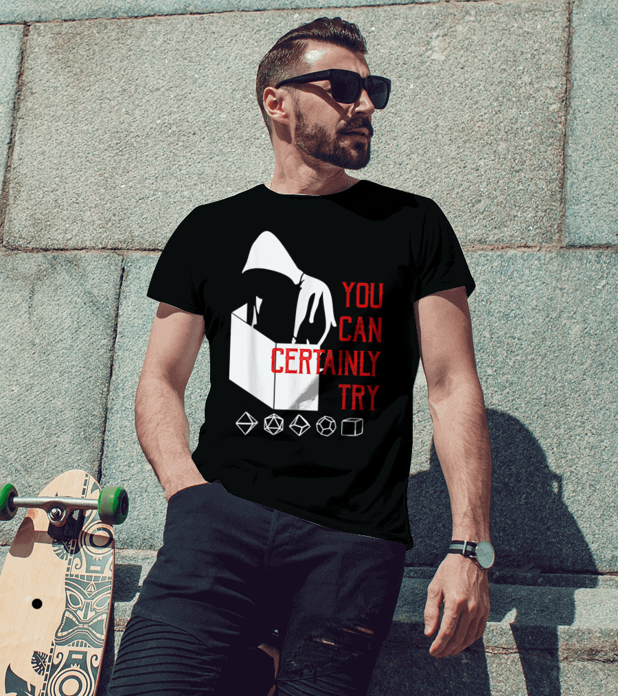 You Can Certainly Try Hooded Figure With D20 Dice Symbols T-Shirt