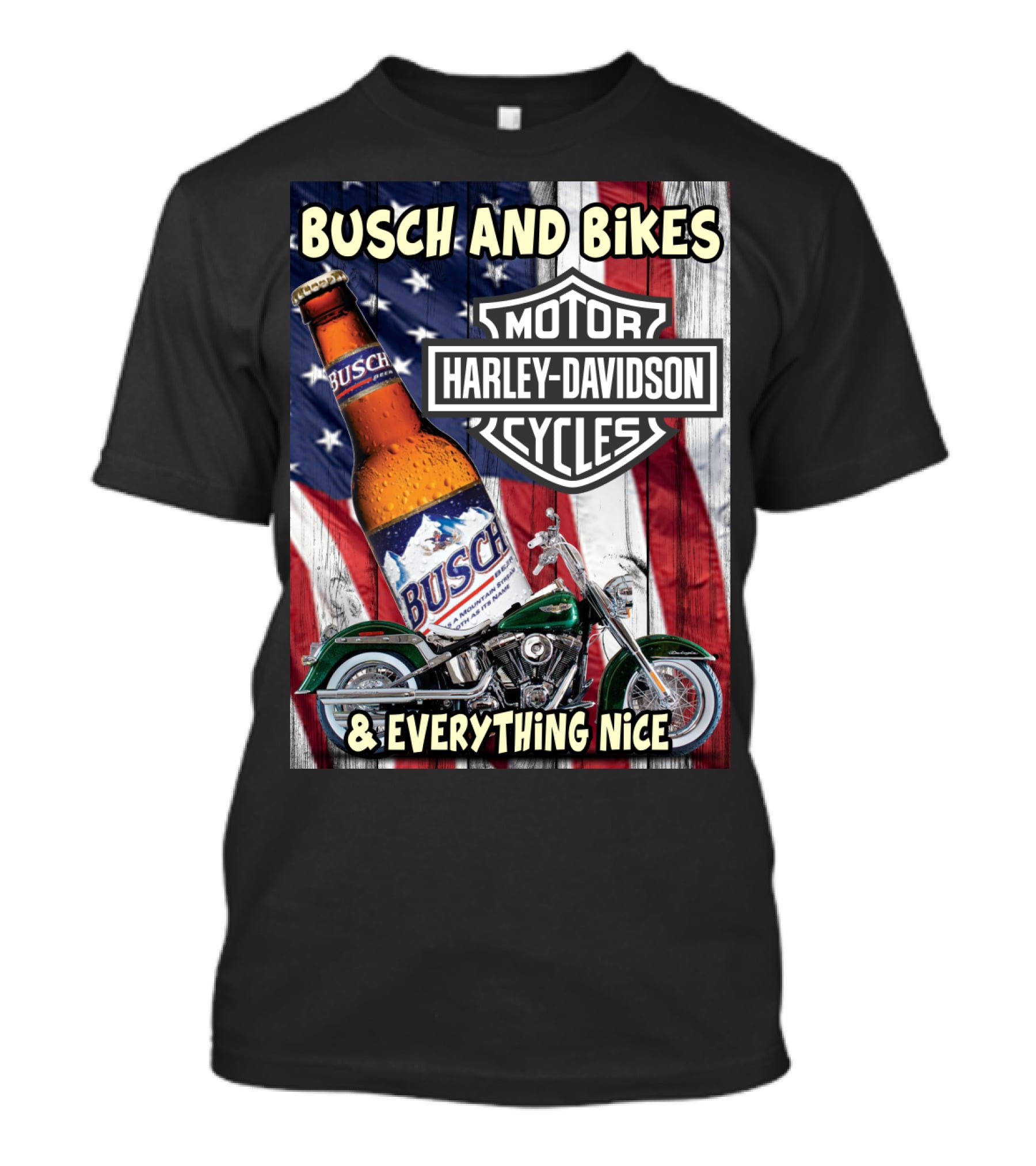Busch And Bikes Harley Davidson Motorcycles Everything Nice T-Shirt