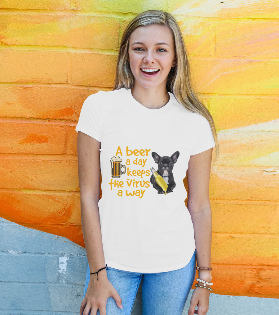 A Beer A Day Keeps The Virus Away French Bulldog With Beer T-Shirt