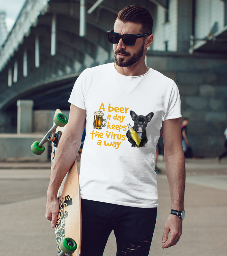 A Beer A Day Keeps The Virus Away French Bulldog With Beer T-Shirt