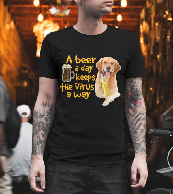 A Beer a Day Keeps the Virus Away Funny Golden Retriever T-Shirt A Beer a Day Keeps the Virus Away Funny Golden Retriever T-Shirt