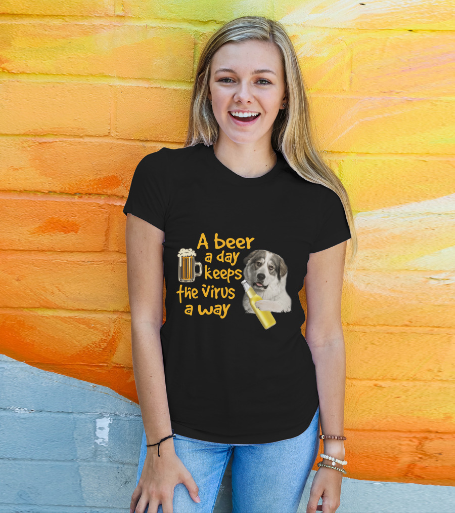 A Beer A Day Keeps The Virus Away Funny Great Pyrenees And Beer T-Shirt