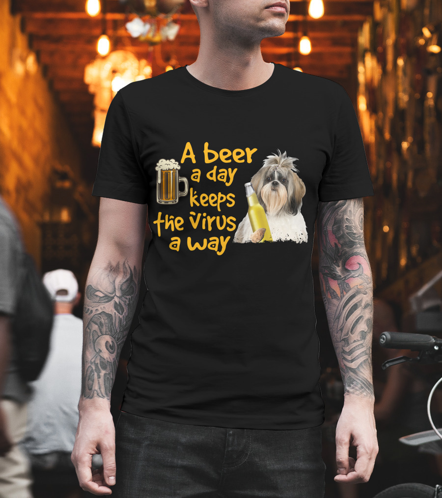 A Beer a Day Keeps the Virus Away Funny Shih Tzu and Beer T-Shirt