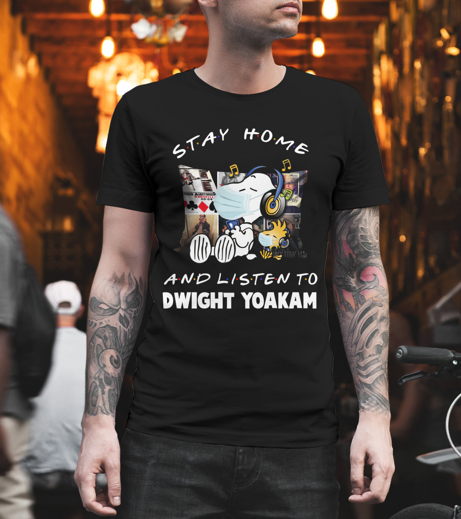 Stay Home And Listen To Dwight Yoakam Snoopy Woodstock Music T-Shirt