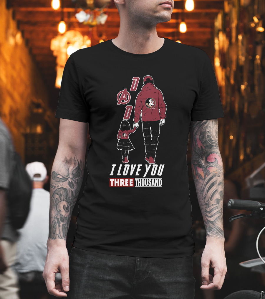 Dad I Love You Three Thousand Florida State Seminoles Avengers T-Shirt