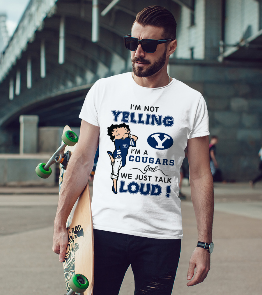 I'm Not Yelling I'm A Byu Cougars Girl We Just Talk Loud T-Shirt