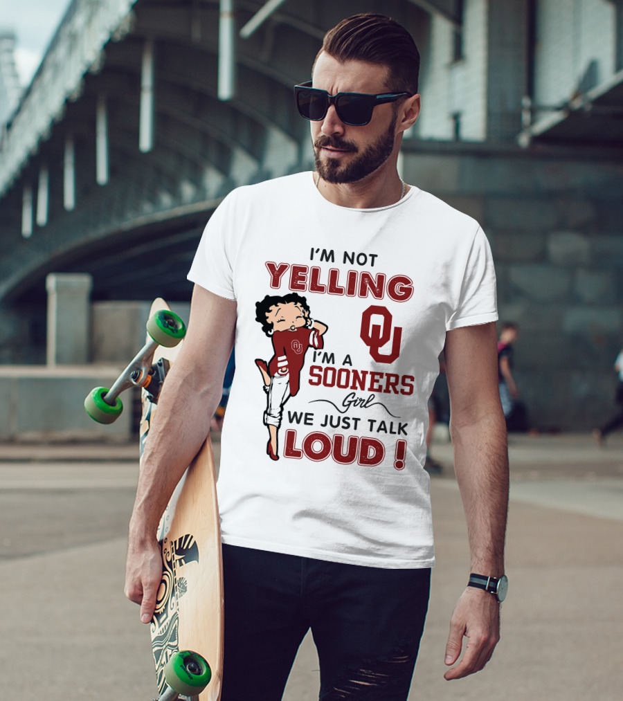 I'm Not Yelling I'm A Sooners Girl We Just Talk Loud T-Shirt