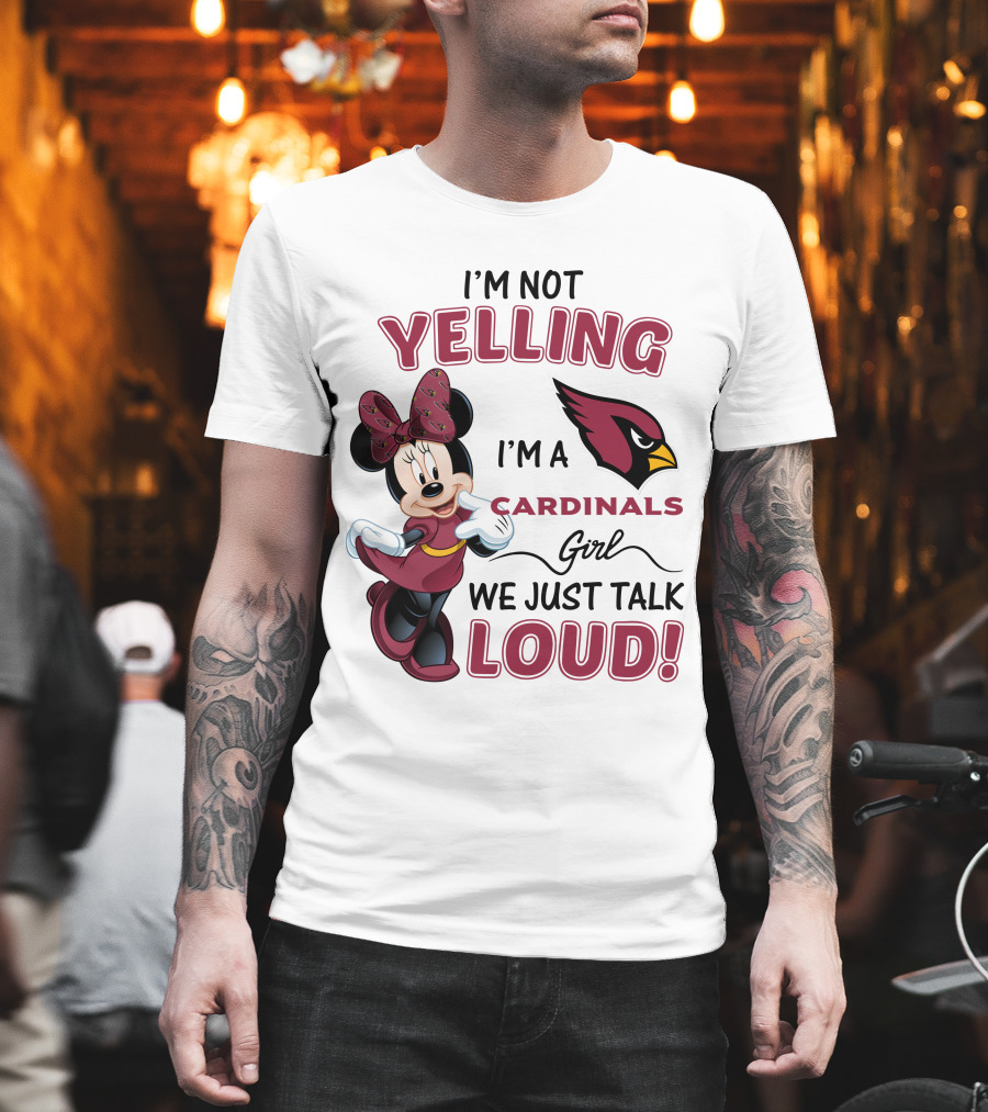 I'm Not Yelling I'm a Cardinals Girl We Just Talk Loud Arizona Cardinals Minnie Mouse T-Shirt