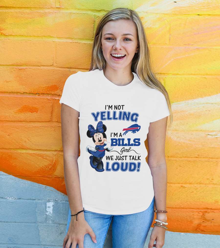 I'm Not Yelling I'm A Bills Girl We Just Talk Loud Buffalo Bills Minnie Mouse T-Shirt