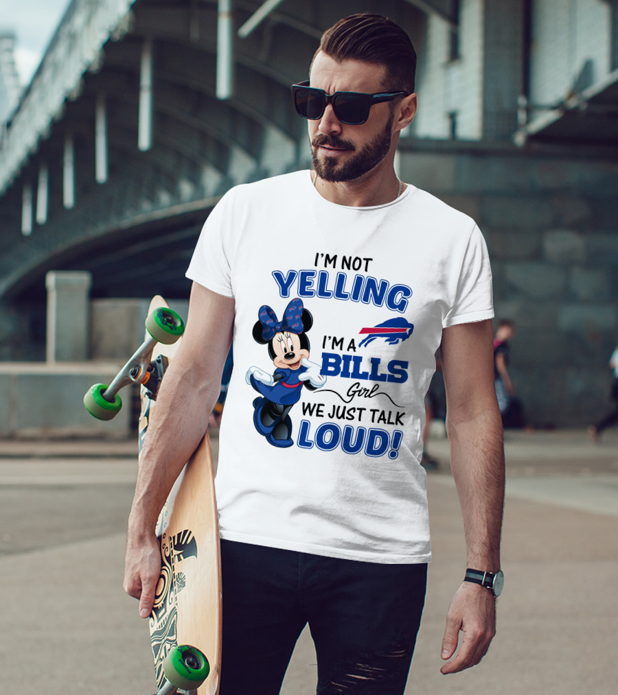 I'm Not Yelling I'm A Bills Girl We Just Talk Loud Buffalo Bills Minnie Mouse T-Shirt