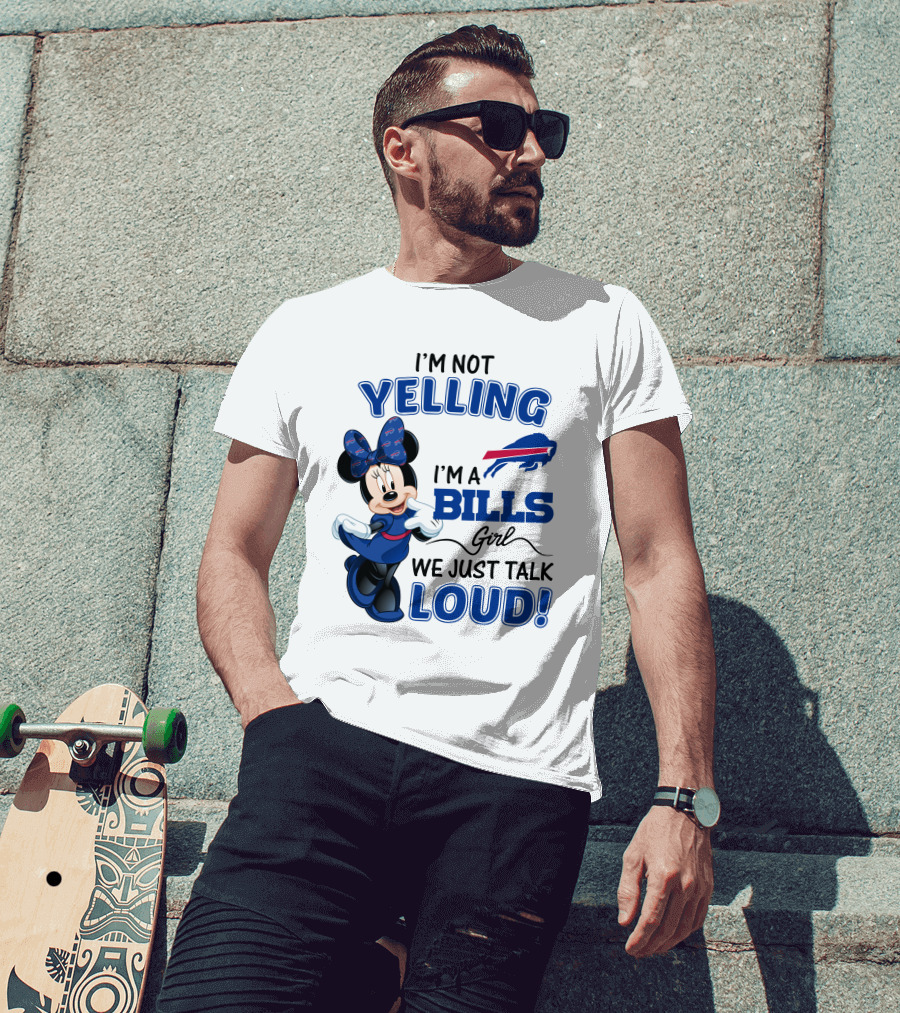 I'm Not Yelling I'm A Bills Girl We Just Talk Loud Buffalo Bills Minnie Mouse T-Shirt