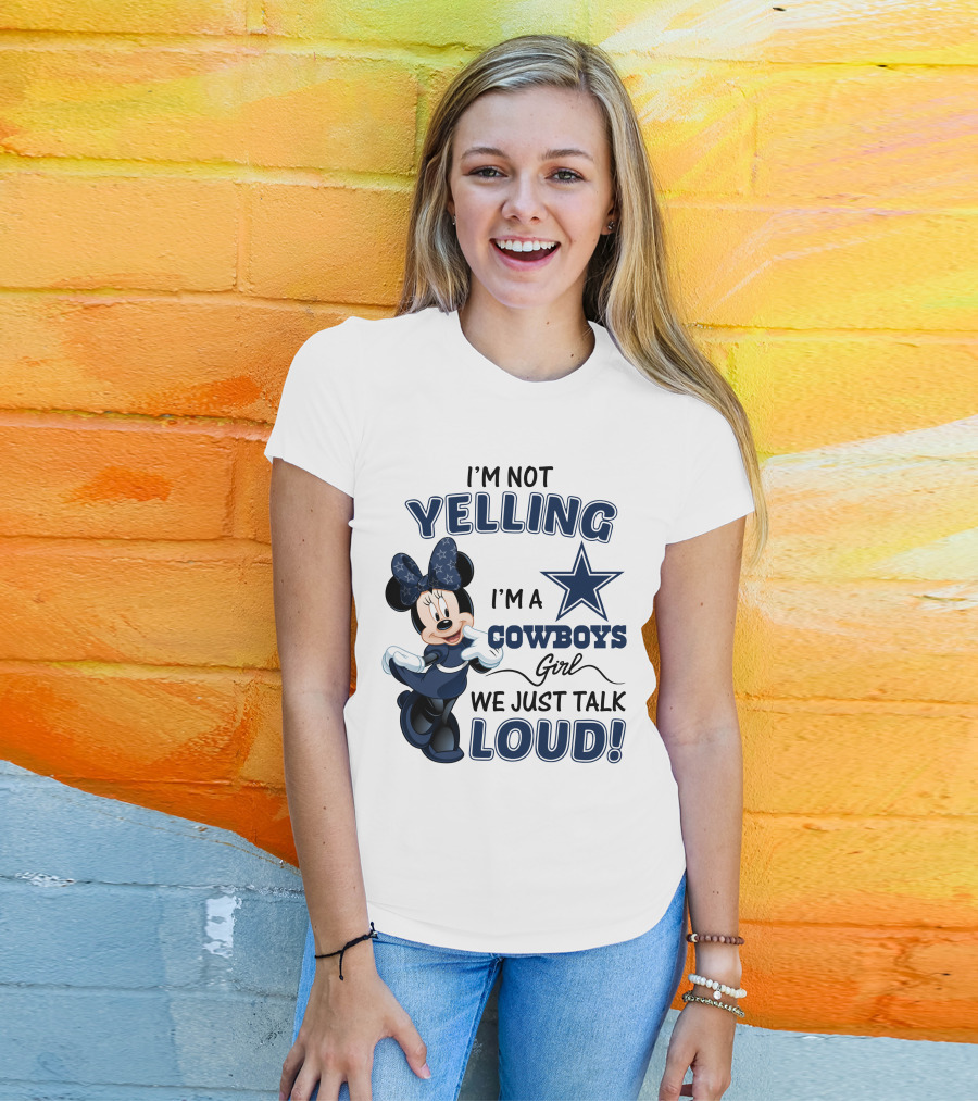 I'm Not Yelling I'm A Cowboys Girl We Just Talk Loud Minnie Mouse Dallas Cowboys T-Shirt