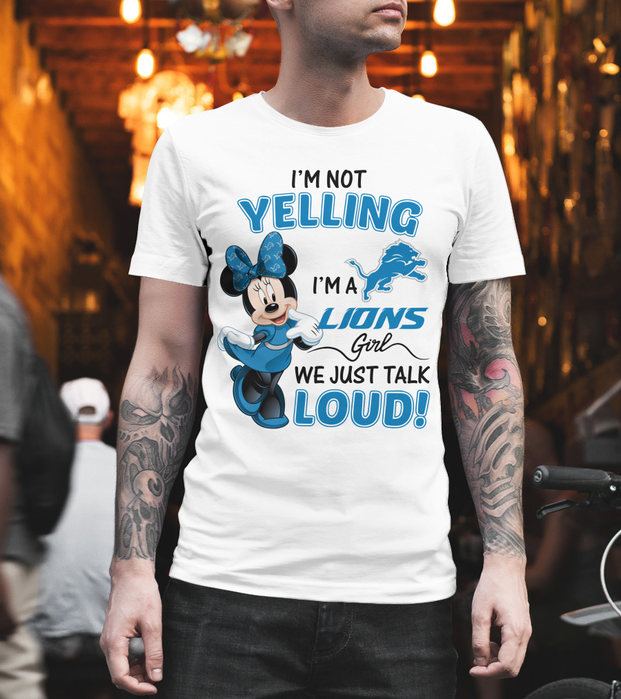 I'm Not Yelling I'm a Lions Girl We Just Talk Loud Minnie Mouse Detroit Lions T-Shirt
