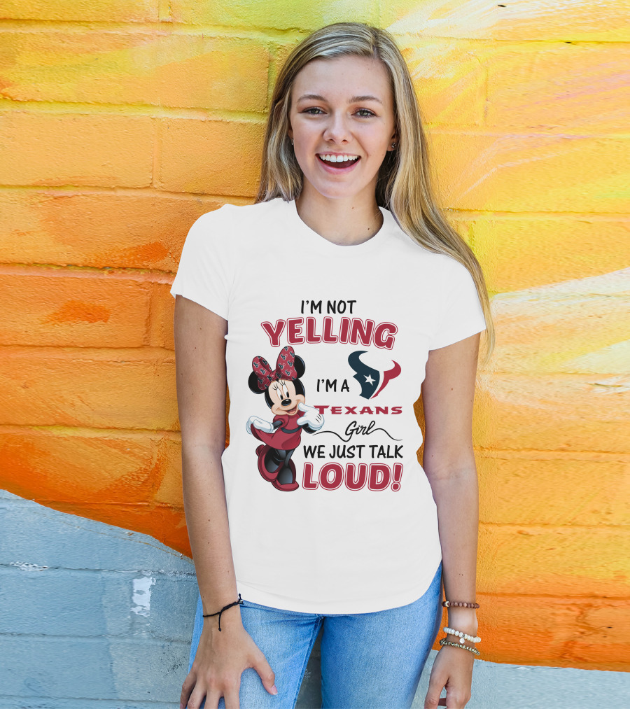 I'm Not Yelling I'm A Texans Girl We Just Talk Loud Minnie Mouse Houston Texans T-Shirt
