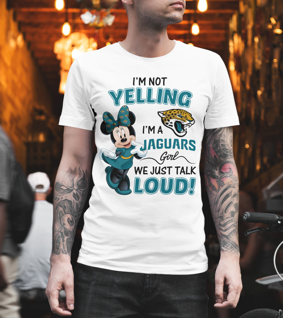 I'm Not Yelling I'm a Jaguars Girl We Just Talk Loud Minnie Mouse Jacksonville Jaguars T-Shirt