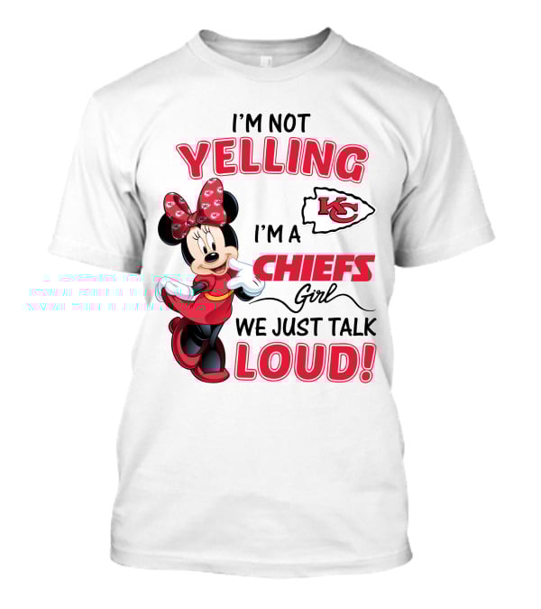 Kansas City Chiefs Minnie Mouse I'm Not Yelling I'm A Chiefs Girl We Just Talk Loud T-Shirt