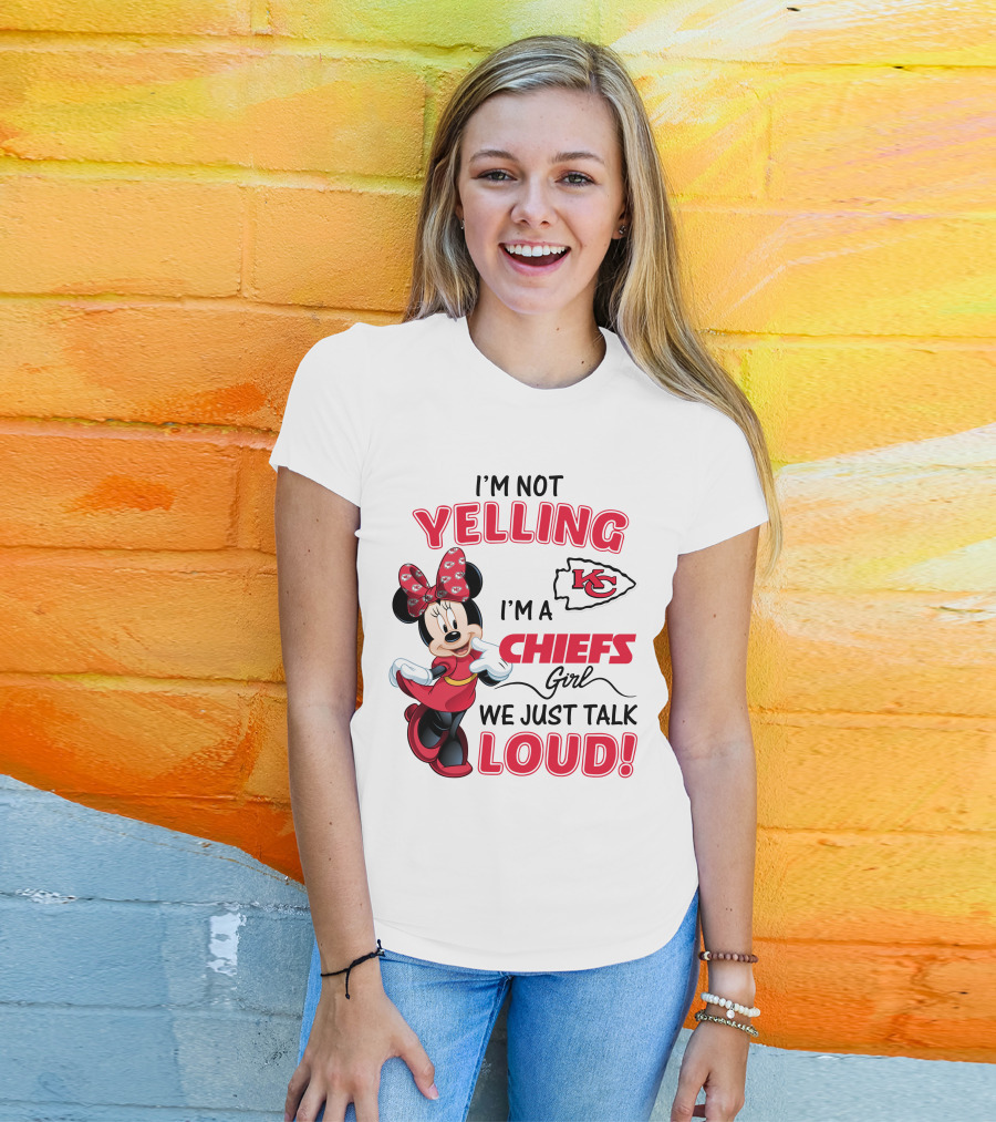 Kansas City Chiefs Minnie Mouse I'm Not Yelling I'm A Chiefs Girl We Just Talk Loud T-Shirt