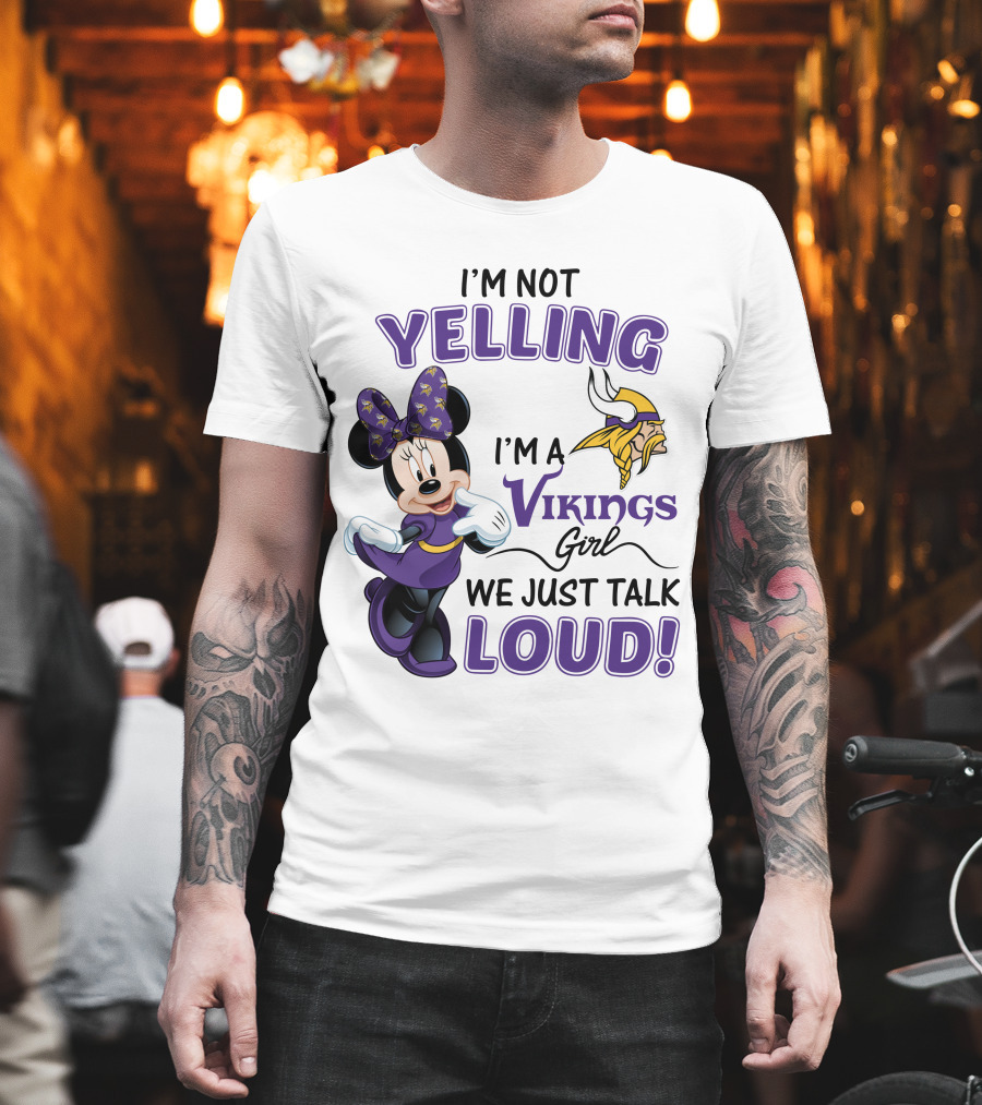 I'm Not Yelling I'm a Vikings Girl We Just Talk Loud Minnie Mouse Minnesota Vikings T-Shirt