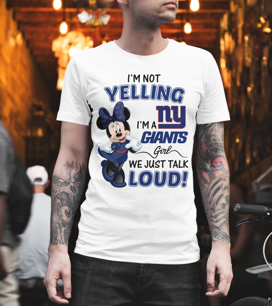 I'm Not Yelling I'm A New York Giants Girl We Just Talk Loud Minnie Mouse T-Shirt