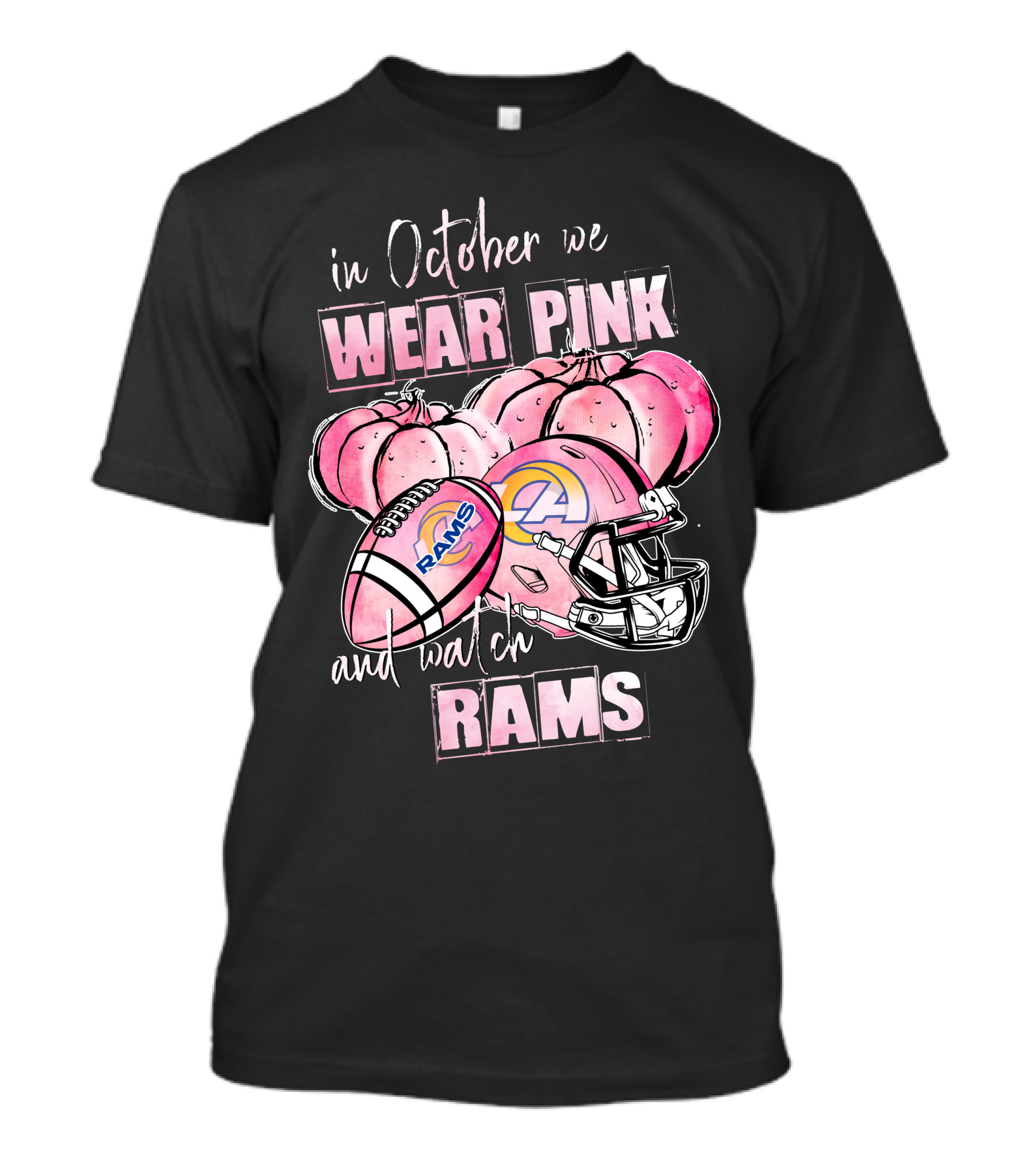 In October We Wear Pink And Watch Rams Los Angeles Rams Football Helmet And Pumpkins 509 L1PTT T-Shirt