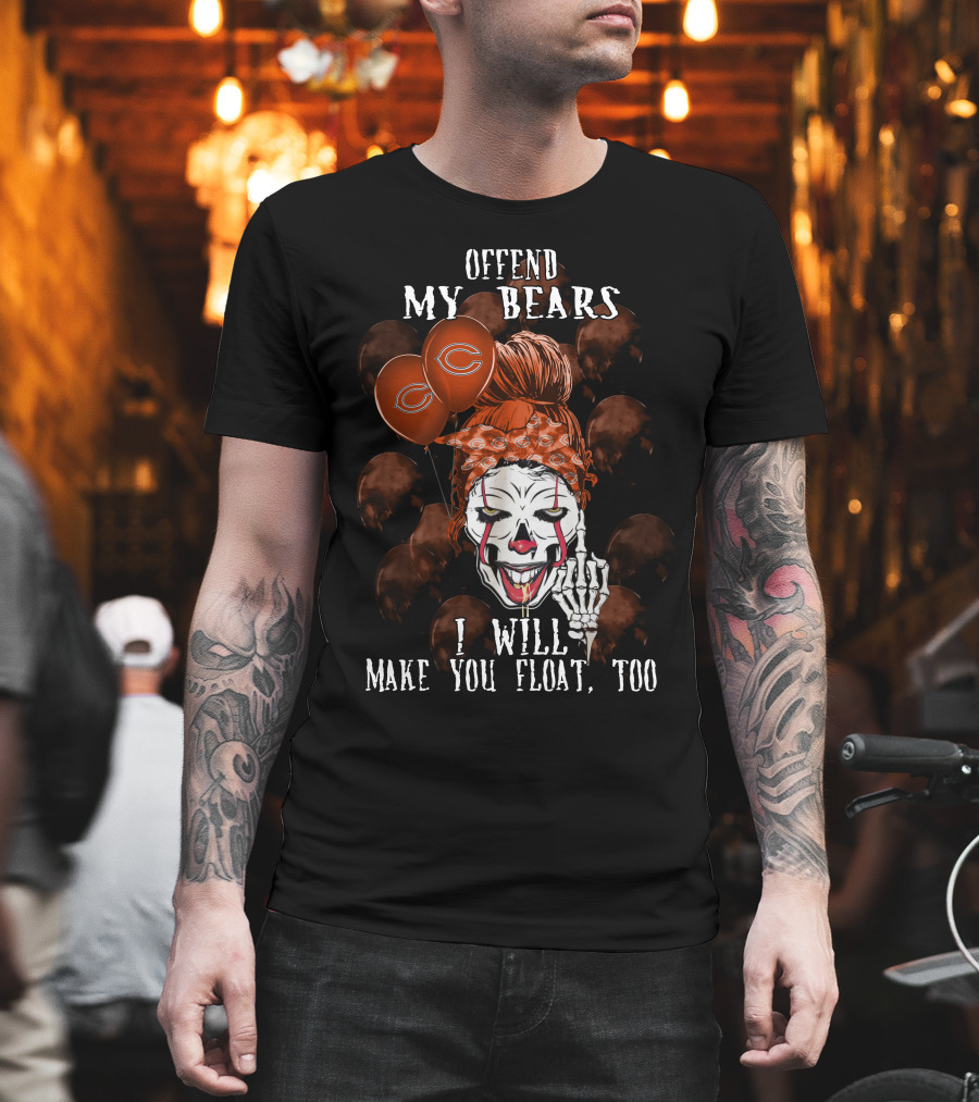 Offend My Bears I Will Make You Float Too Chicago Bears Halloween T-Shirt