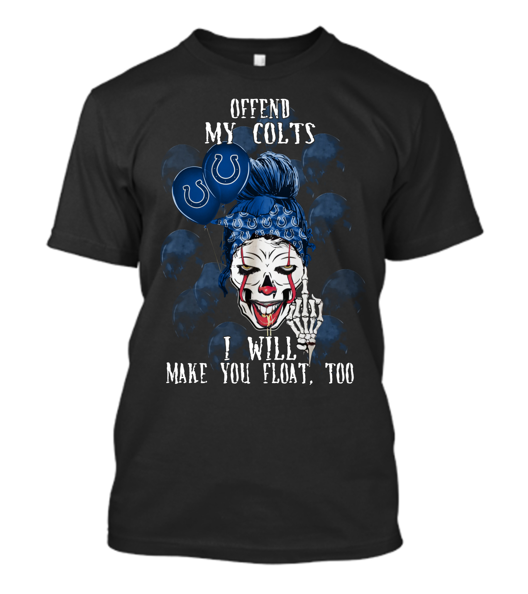 Offend My Colts I Will Make You Float Too Indianapolis Colts Halloween T-Shirt