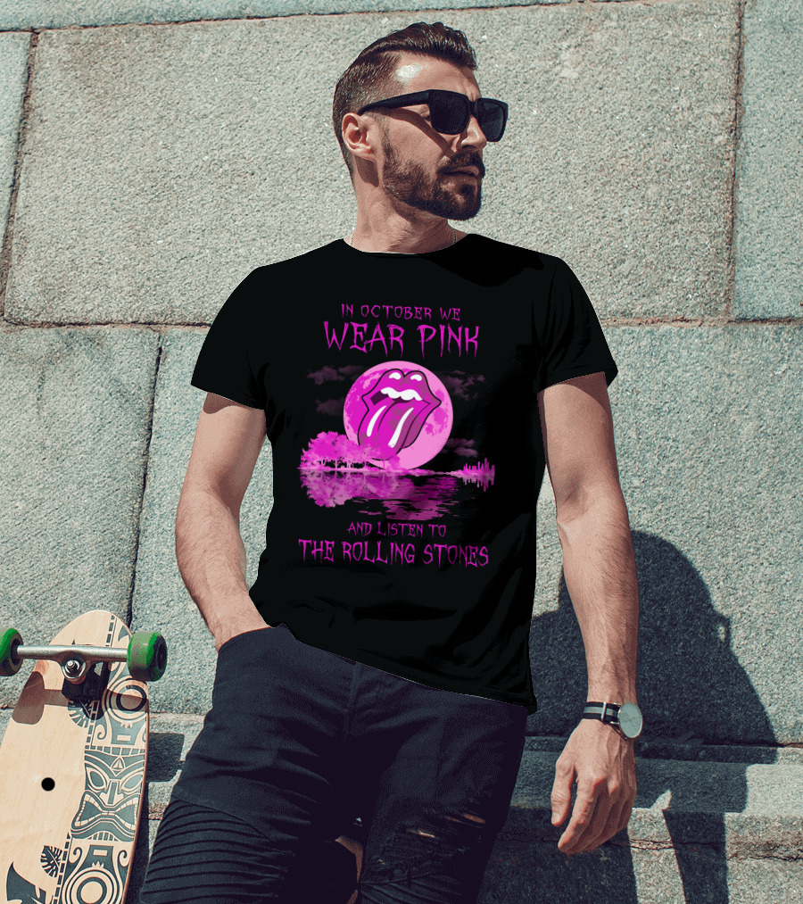 In October We Wear Pink And Listen To The Rolling Stones T-Shirt