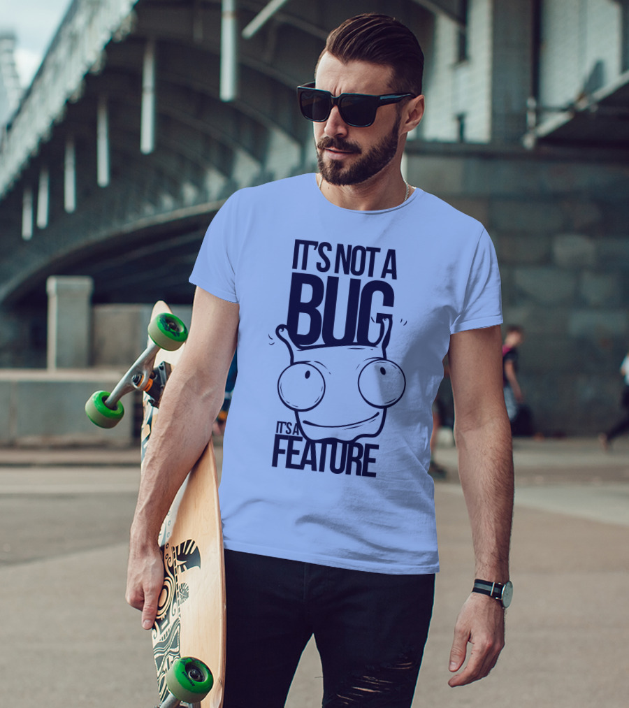 It's Not A Bug It's A Feature Oopwwow T-Shirt