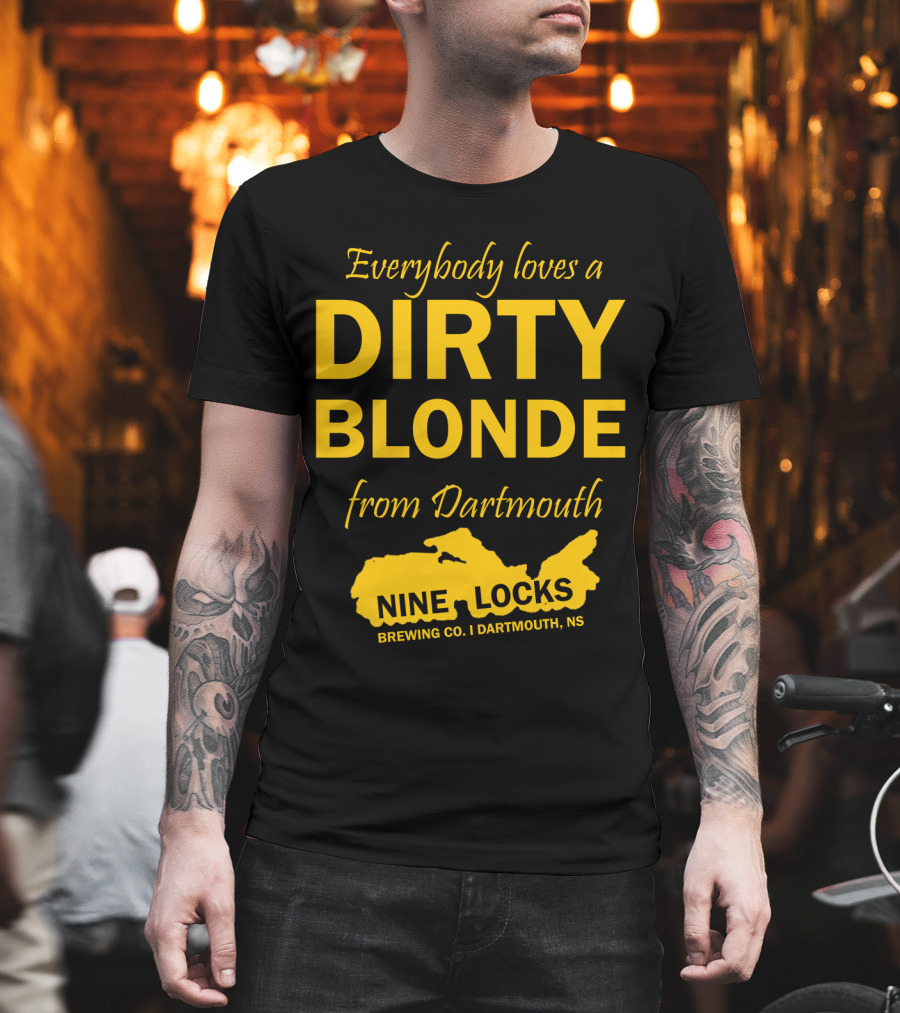 Everybody Loves a Dirty Blonde from Dartmouth Nine Locks Brewing Co. Dartmouth, NS T-Shirt