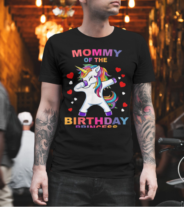 MOMMY OF THE BIRTHDAY PRINCESS DAB UNICORN GIRL WITH HEARTS T-Shirt MOMMY OF THE BIRTHDAY PRINCESS DAB UNICORN GIRL WITH HEARTS T-Shirt