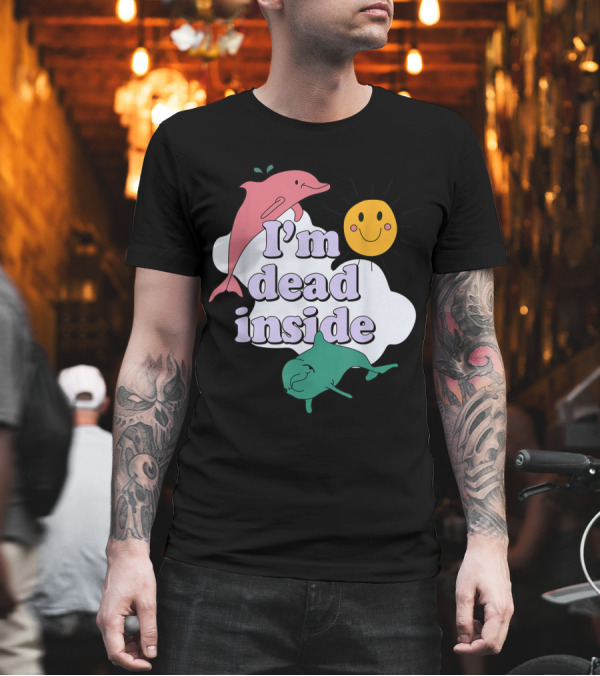 I'm Dead Inside Dolphins and Smiley Sun Cloud T-Shirt I'm Dead Inside Dolphins and Smiley Sun Cloud T-Shirt