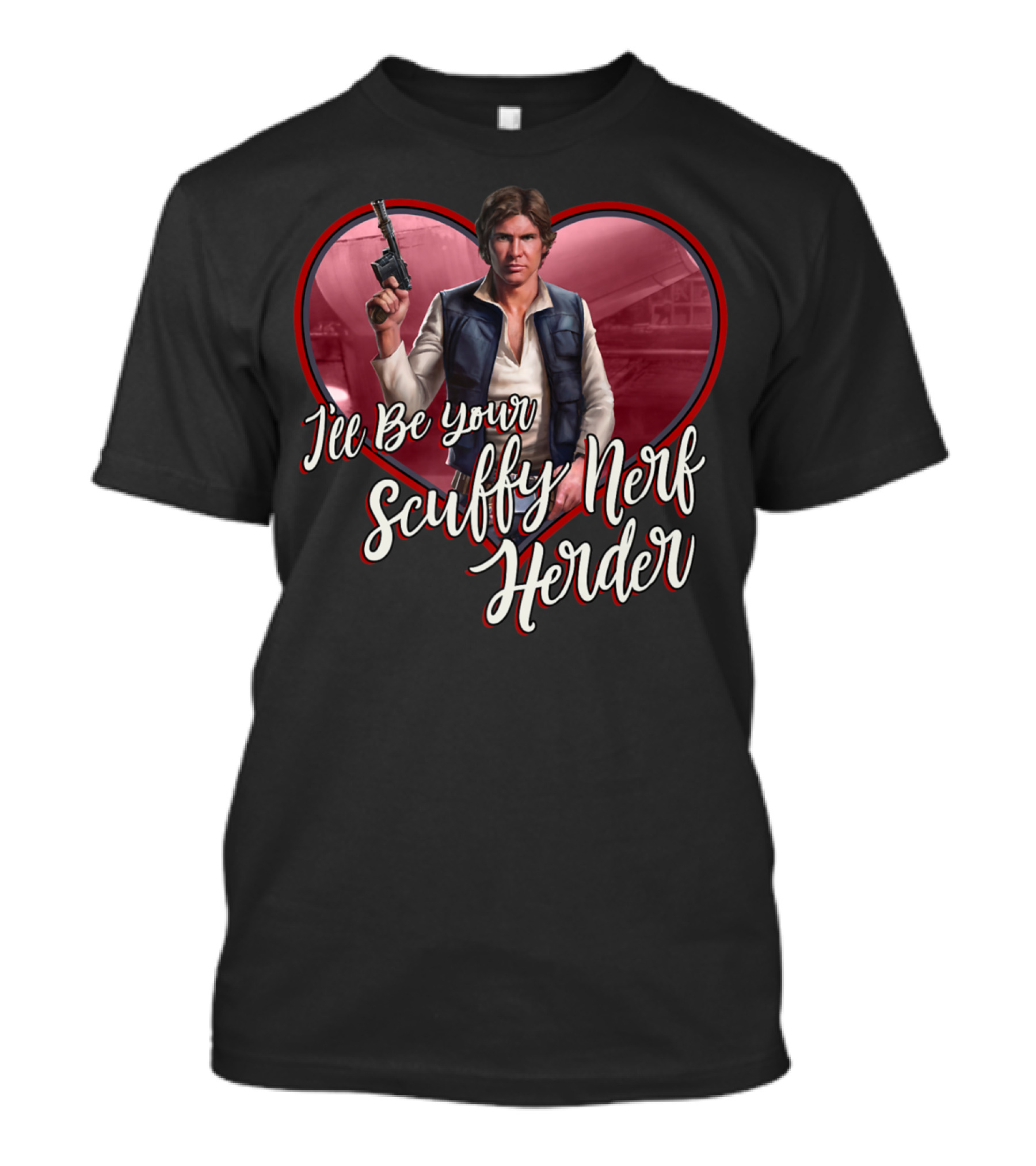 Star Wars Valentine's Day I'll Be Your Scuffy Nerf Herder Han T-Shirt
