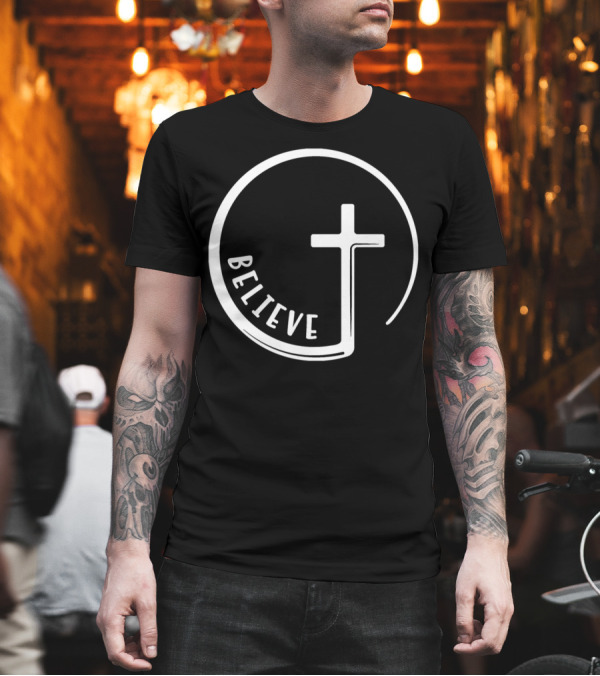 Believe Christian Cross Symbol Sign T-Shirt Believe Christian Cross Symbol Sign T-Shirt