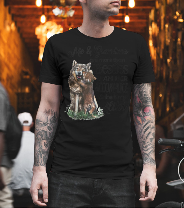 Me and Grandma Are More Than Besties I Am Her Accomplice and She Is My Alibi Wolf Hug T-Shirt Me and Grandma Are More Than Besties I Am Her Accomplice and She Is My Alibi Wolf Hug T-Shirt